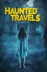 Haunted Travels Movie Streaming Online