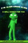 I'm Alien Green Alien: I will dance for you Movie Streaming Online