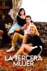 La tercera mujer Movie Streaming Online