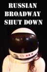 Russian Broadway Shut Down Movie Streaming Online