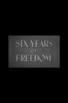 Six Years of Freedom Movie Streaming Online