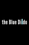 The Blue Dildo Movie Streaming Online