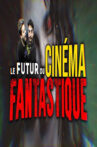 THE FUTURE OF FANTASTIC CINEMA Movie Streaming Online