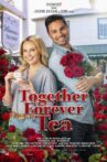 Together Forever Tea Movie Streaming Online