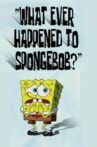 What Ever Happened to SpongeBob? Movie Streaming Online