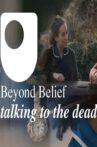 Beyond Belief - talking to the dead Movie Streaming Online