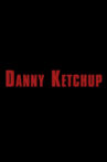Danny Ketchup Movie Streaming Online
