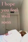 I Hope You Feel Well Soon Movie Streaming Online
