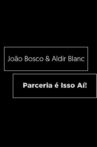 João Bosco e Aldir Blanc - Parceria é Isso Aí! Movie Streaming Online