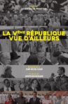 La Ve République vue d'ailleurs : Du général de Gaulle à Emmanuel Macron Movie Streaming Online