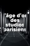 L'âge d'or des studios parisiens Movie Streaming Online