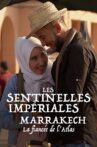 Les sentinelles impériales : Marrakech, la fiancée de l'Atlas Movie Streaming Online