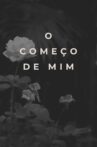 O Começo de Mim Movie Streaming Online