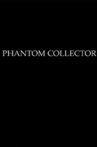 PHANTOM COLLECTOR Movie Streaming Online