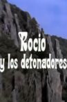 Rocío y los detonadores Movie Streaming Online