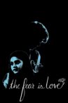 The Fear is Love Movie Streaming Online