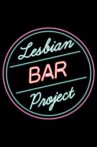The Lesbian Bar Project Movie Streaming Online
