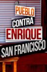 El pueblo contra Enrique San Francisco Movie Streaming Online
