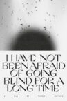 I HAVE NOT BEEN AFRAID OF GOING BLIND FOR A LONG TIME Movie Streaming Online
