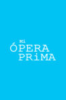 Mi Ópera Prima Movie Streaming Online