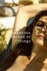 The Dangerous Thread of Things Movie Streaming Online