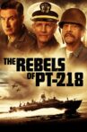 The Rebels of PT-218 Movie Streaming Online
