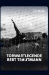 Vom Nazi zum englischen Fußballidol - Torwartlegende Bert Trautmann Movie Streaming Online