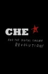 CHE and the Digital Cinema Revolution Movie Streaming Online