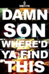 Damn Son Where'd You Find This? Movie Streaming Online