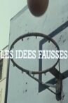 Les idées fausses Movie Streaming Online