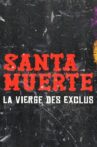 Santa Muerte, la Vierge des exclus Movie Streaming Online
