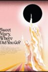 Sweet Mary, Where Did You Go? Movie Streaming Online