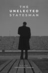 The Unelected Statesman Movie Streaming Online
