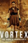 Vortex: The Dawn of Sovereignty Movie Streaming Online