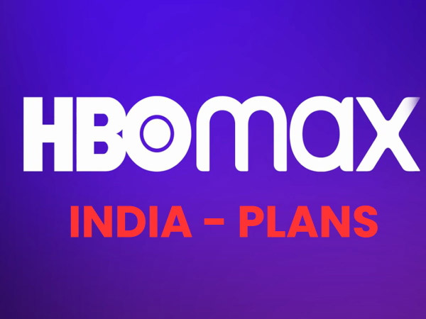 HBO Max Plans And Launch Details For India Leaked!