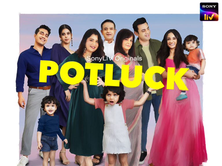 SonyLIV’s ‘Potluck’ Of Emotions, Seasoned With Heaps Of Madness!