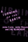 A Turning of the Earth: John Ford, John Wayne and the Searchers Movie Streaming Online