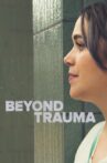 Beyond Trauma Movie Streaming Online