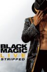 Black Magic Live: Stripped Movie Streaming Online