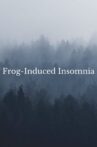 Frog-Induced Insomnia Movie Streaming Online