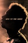 Give Up the Ghost Movie Streaming Online