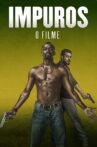 Impuros: O Filme Movie Streaming Online