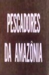 Pescadores da Amazônia Movie Streaming Online