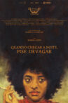 Quando Chegar a Noite, Pise Devagar Movie Streaming Online