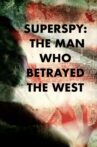 Superspy: The Man Who Betrayed the West Movie Streaming Online