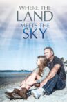 Where the Land Meets the Sky Movie Streaming Online