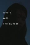 Where Will The Sunset Movie Streaming Online