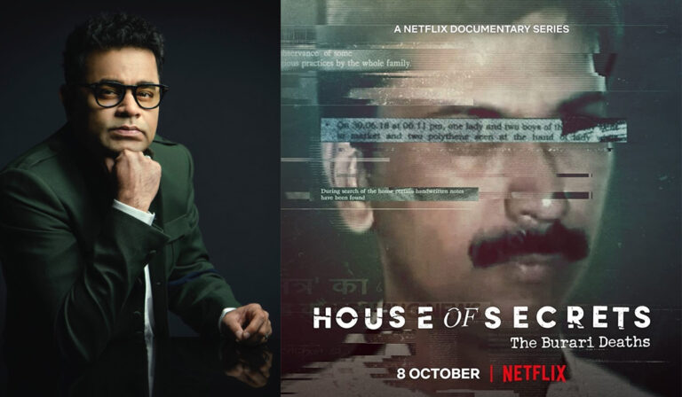 Netflix’s ‘House of Secrets: The Burari Deaths’ Is Richer With A.R.Rahman’s Music