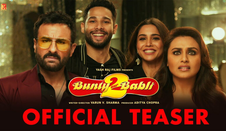 YRF Debuts Amusing ‘Bunty Aur Babli 2’ Teaser With All Star Cast
