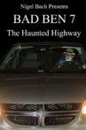 Bad Ben 7: The Haunted Highway Movie Streaming Online